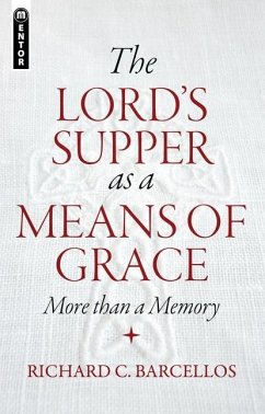 The Lord's Supper as a Means of Grace - Barcellos, Richard C