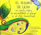 El tesoro de Lilith : Un cuento sobre la sexualidad, el placer y el ciclo menstrual