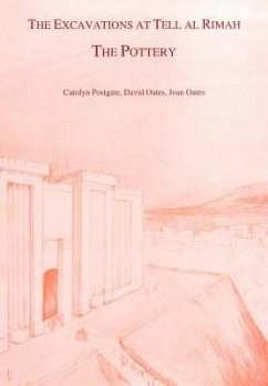 The Excavations at Tell Al Rimah: The Pottery - Postgate, Caroline; Oates, David; Oates, Joan