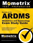 Secrets of the ARDMS Obstetrics and Gynecology Exam Study Guide: Unofficial ARDMS Test Review for the American Registry for Diagnostic Medical Sonogra