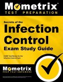 Secrets of the Infection Control Exam Study Guide: DANB Test Review for the Infection Control Exam