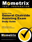 Secrets of the General Chairside Assisting Exam Study Guide: DANB Test Review for the General Chairside Assisting Exam
