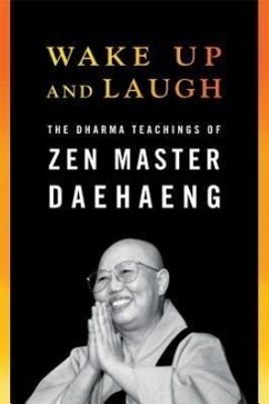 Wake Up and Laugh: The Dharma Teaching of Zen Master Daehaeng - Daehaeng