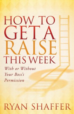 How to Get a Raise This Week - Shaffer, Ryan