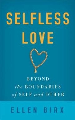 Selfless Love: Beyond the Boundaries of Self and Other - Birx, Ellen Jikai