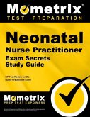 Neonatal Nurse Practitioner Exam Secrets Study Guide: NP Test Review for the Nurse Practitioner Exam