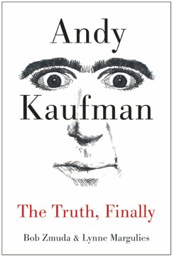 Andy Kaufman: The Truth, Finally - Zmuda, Bob; Margulies, Lynne