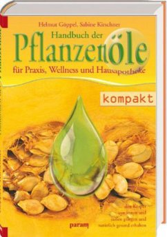 Handbuch der Pflanzenöle kompakt - Göppel, Helmut;Kirschner, Sabine