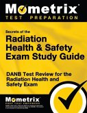 Secrets of the Radiation Health and Safety Exam Study Guide: DANB Test Review for the Radiation Health and Safety Exam