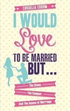 I Would Love to Be Married But... - Croom, Cordelia