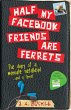 Half My Facebook Friends Are Ferrets - Bild 1