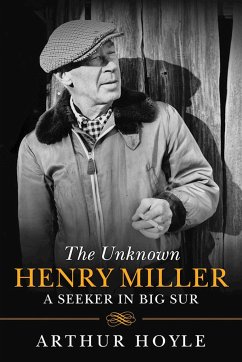 The Unknown Henry Miller: A Seeker in Big Sur - Hoyle, Arthur