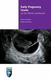 Early Pregnancy Issues for the Mrcog and Beyond - Kumar, Geeta; Kumar, Bidyut