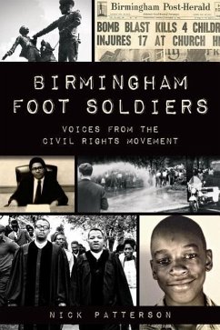 Birmingham Foot Soldiers: Voices from the Civil Rights Movement - Patterson, Nick