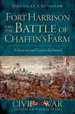 Fort Harrison and the Battle of Chaffin's Farm:: To Surprise and Capture Richmond