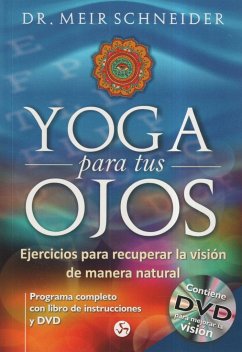 Yoga para tus ojos : ejercicios para recuperar la visión de manera natural - Schneider, Meir