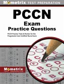 Pccn Exam Practice Questions: Pccn Practice Tests & Review for the Progressive Care Certified Nurse Exam