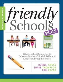 Friendly Schools Plus Evidence for Practice:: Whole-School Strategies to Enhance Students' Social Skills and Reduce Bullying in Schools - Cross, Donna; Thompson, Shane; Erceg, Erin