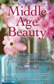 Middle Age Beauty: Soulful Secrets from a Former Face Model Living Botox Free in Her Forties