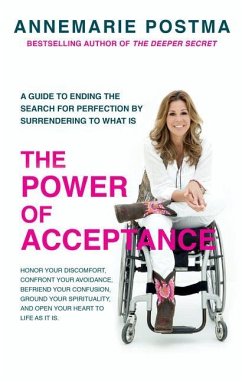 The Power of Acceptance: End the Eternal Search for Happiness by Accepting What Is - Postma, Annemarie