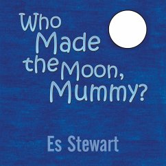 Who Made the Moon, Mummy? - Stewart, Es