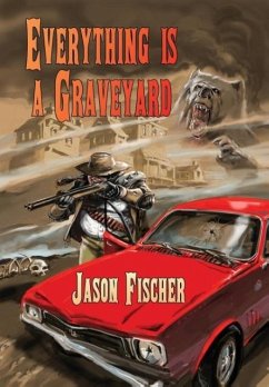 Everything Is a Graveyard - Fischer, Jason