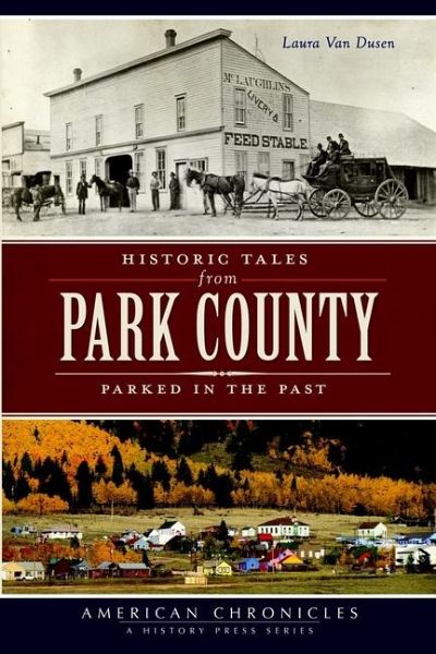 Historic Tales from Park County Historic Tales from Park County