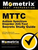 Mttc Autism Spectrum Disorder (64) Test Secrets Study Guide: Mttc Exam Review for the Michigan Test for Teacher Certification