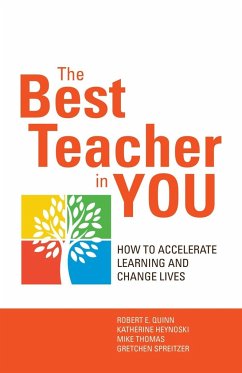 The Best Teacher in You: How to Accelerate Learning and Change Lives - Quinn, Robert; Heynoski, Kate; Thomas, Michael
