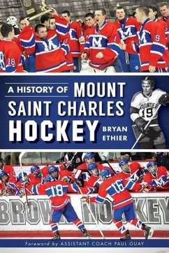 A History of Mount Saint Charles Hockey - Ethier, Bryan