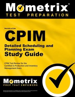 CPIM Detailed Scheduling and Planning Exam Study Guide: CPIM Test Review for the Certified in Production and Inventory Management Exam