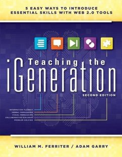 Teaching the Igeneration: Five Easy Ways to Introduce Essential Skills with Web 2.0 Tools - Ferriter, William M.; Garry, Adam