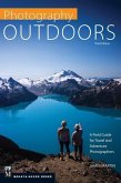 Photography: Outdoors: A Field Guide for Travel and Adventure Photographers