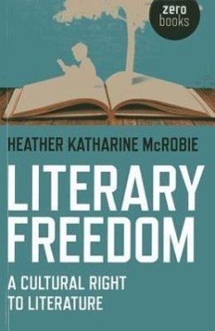 Literary Freedom: A Cultural Right to Literature - McRobie, Heather