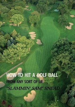 How to Hit a Golf Ball from Any Sort of Lie (Reprint Edition) - Snead, Sam