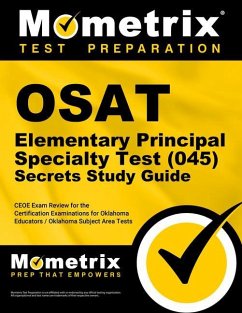 Osat Elementary Principal Specialty Test (045) Secrets Study Guide: Ceoe Exam Review for the Certification Examinations for Oklahoma Educators / Oklah