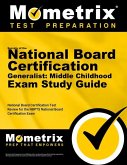 Secrets of the National Board Certification Generalist: Middle Childhood Exam Study Guide