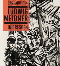 Das Jahr 1914. Ludwig Meidner in Dresden