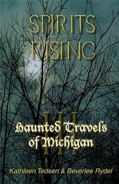 Haunted Travels of Michigan III: Spirits Rising - Tedsen, Kathleen