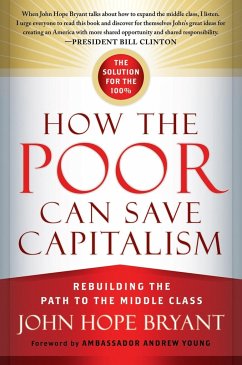 How the Poor Can Save Capitalism - Bryant, John Hope