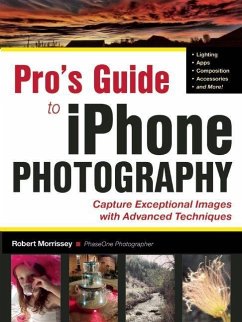 Iphoneography Pro: Techniques for Taking Your iPhone Photography to the Next Level - Morrissey, Robert