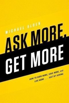 Ask More, Get More - Alden, Michael