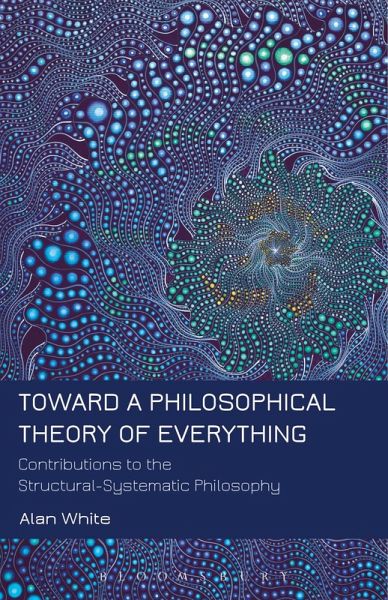 Toward a Philosophical Theory of Everything Toward a Philosophical Theory of Everything