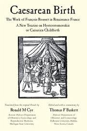 Caesarean Birth: The Work of François Rousset in Renaissance France - A New Treatise on Hysterotomotokie or Caesarian Childbirth