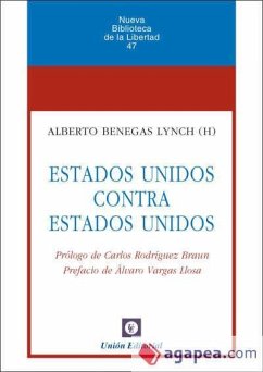 Estados Unidos contra Estados Unidos - Rodríguez Braun, Carlos; Benegas Lynch, Alberto