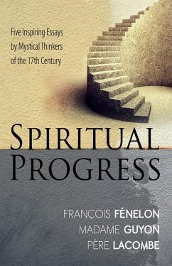 Spiritual Progress - Fenelon, Francois; Guyon, Madame Jeanne; Lacombe, Pere