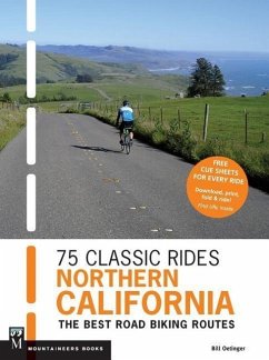 75 Classic Rides Northern California: The Best Road Biking Routes - Oetinger, Bill