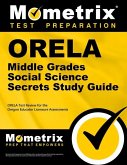 Orela Middle Grades Social Science Secrets Study Guide: Orela Test Review for the Oregon Educator Licensure Assessments