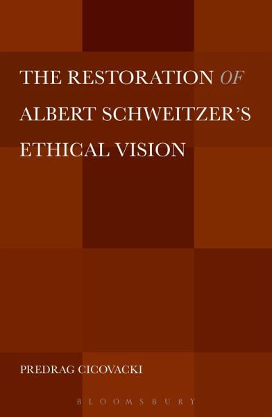 The Restoration of Albert Schweitzer's Ethical Vision The Restoration of Albert Schweitzer's Ethical Vision