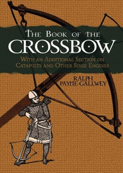 The Book of the Crossbow (eBook, ePUB) - Payne-Gallwey, Ralph
